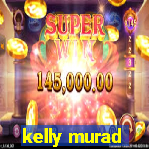 kelly murad